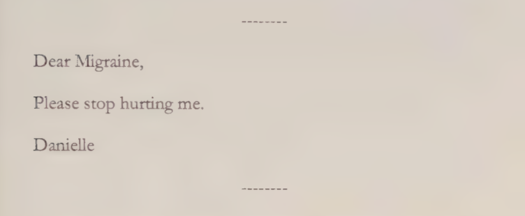 Screenshot of the book which says: "Dear Migraine, Please stop hurting me, Danielle."
