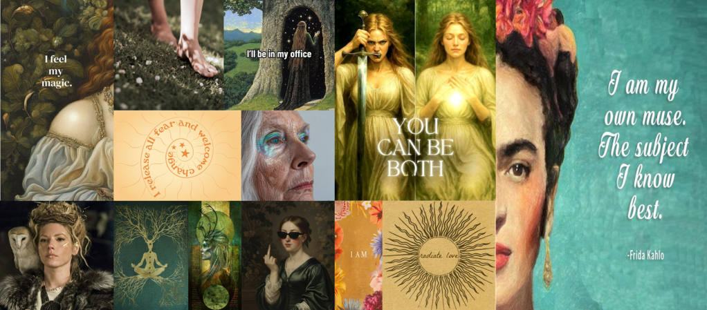 a montage of green and gold images which include quotes like "radiate love" and "I feel my magic" as well as pictures of Frida and Lagertha and two women, one holding a sword and one meditating with the words "you can be both" overlayed
